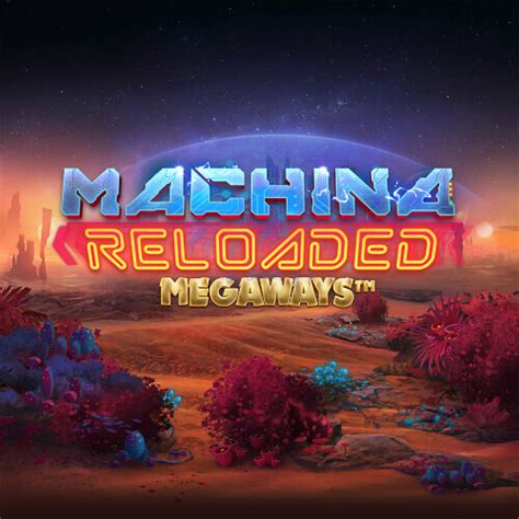 Machina Reloaded Megaways Slot - Play Online